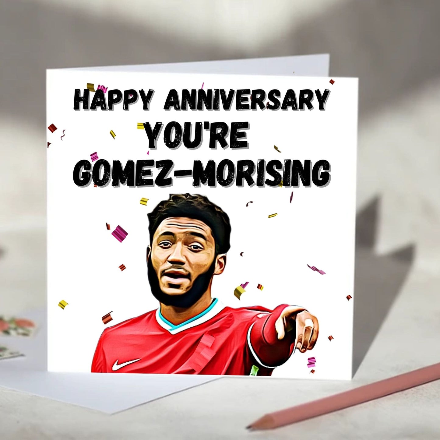 Joe Gomez You're Gomez-morising Birthday, Anniversary, Valentine's Day Card